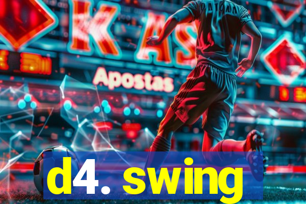 d4. swing